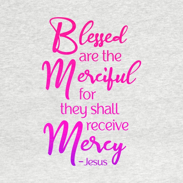 Blessed are the Merciful, Beatitude, Jesus Quote by AlondraHanley